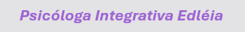 Psicóloga Integrativa Edléia